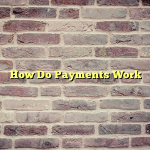 How Do Payments Work