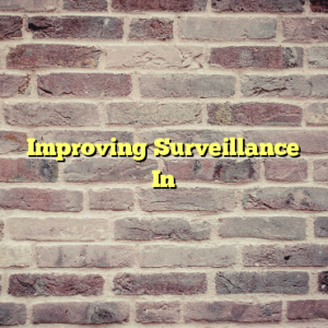 Improving Surveillance In