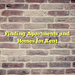Finding Apartments and Homes for Rent